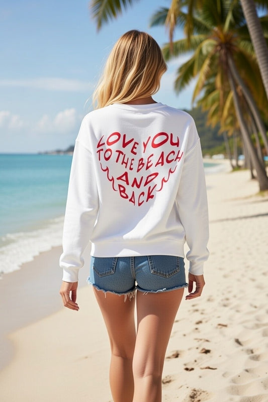 "Love You To The Beach And Back" - Sweatshirt